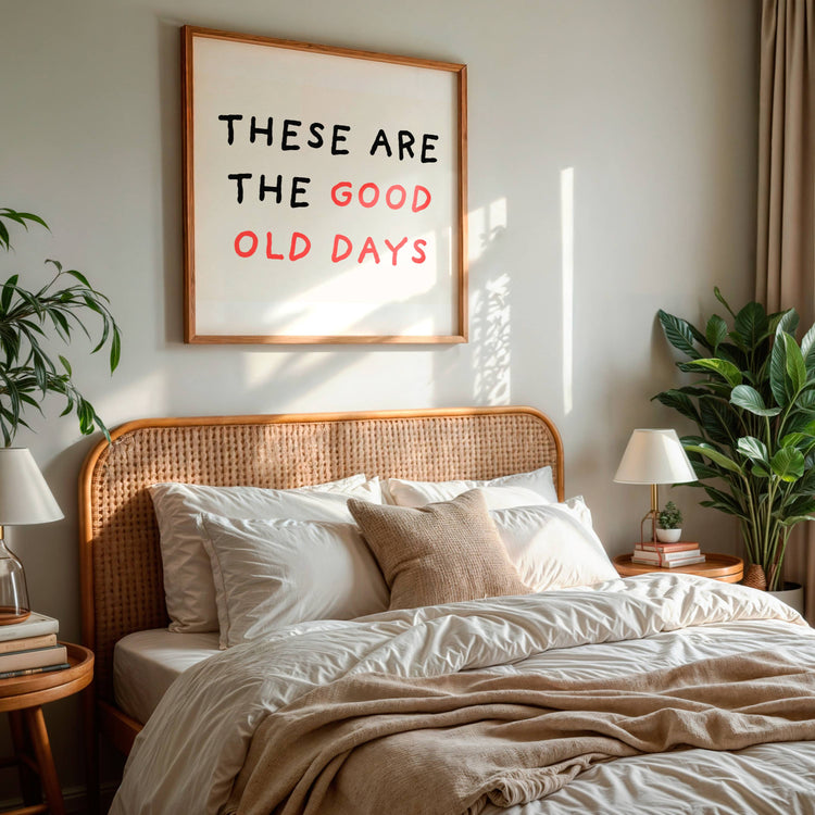These Are The Good Old Days Wall Print