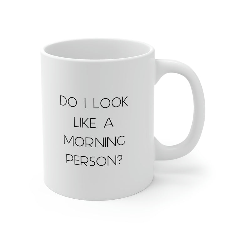 White Ceramic Do I Look Like A Morning Person Mug