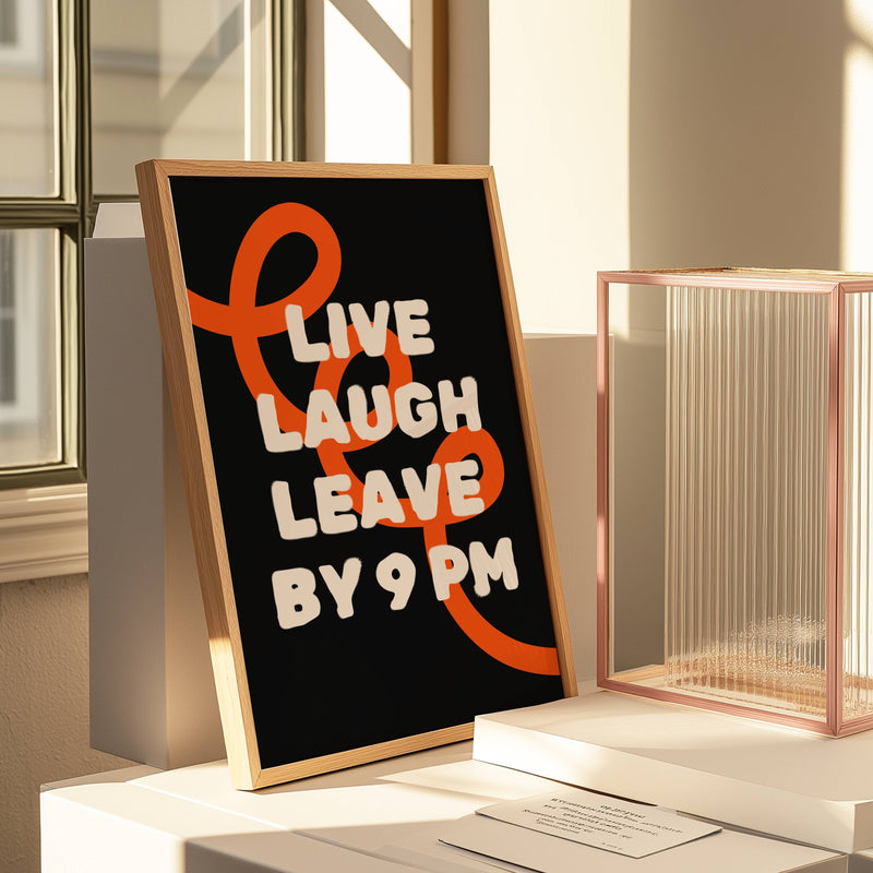 Funny Aesthetic Live Laugh Leave By 9 PM Wall Art Print