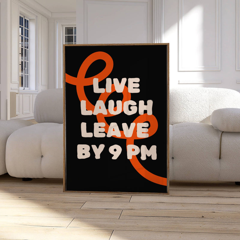 Funny Aesthetic Live Laugh Leave By 9 PM Wall Art Print